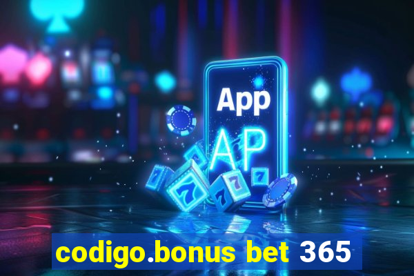 codigo.bonus bet 365