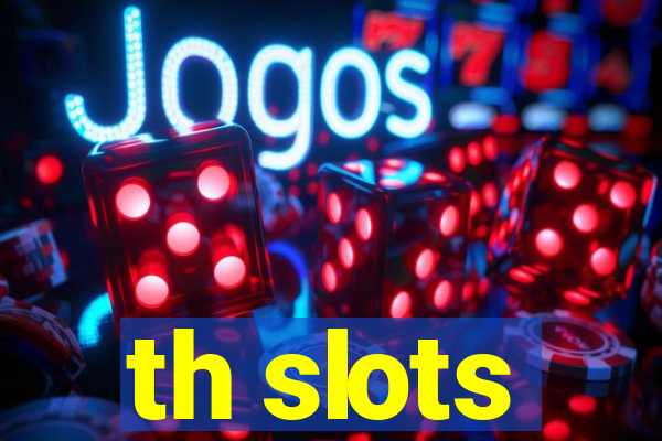 th slots