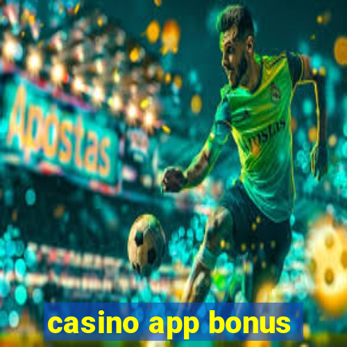 casino app bonus