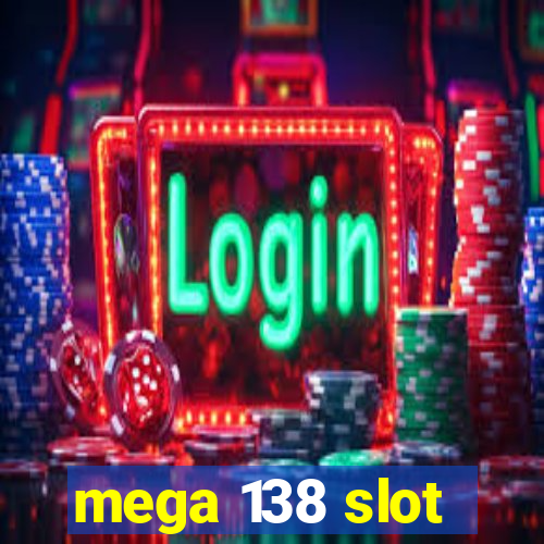 mega 138 slot