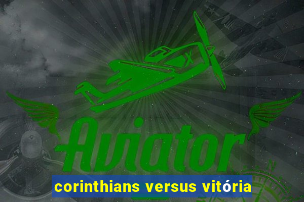 corinthians versus vitória