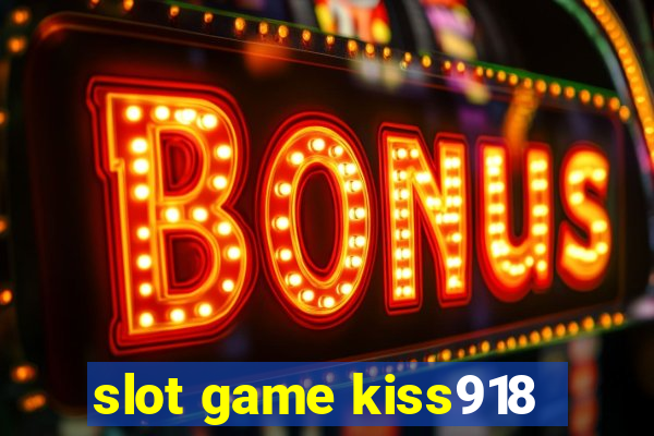 slot game kiss918