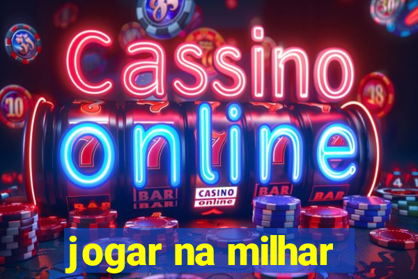 jogar na milhar