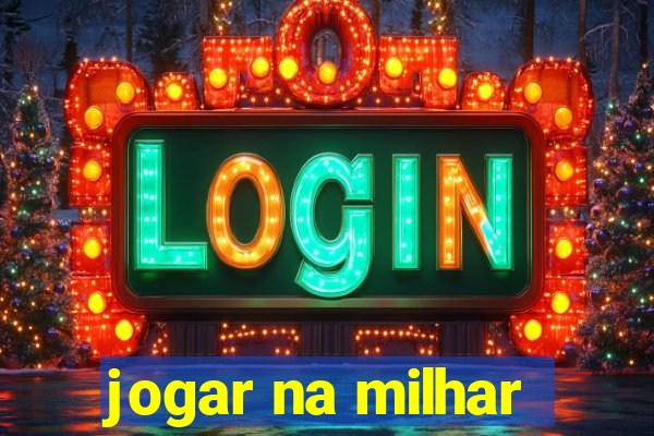 jogar na milhar