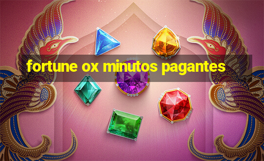 fortune ox minutos pagantes