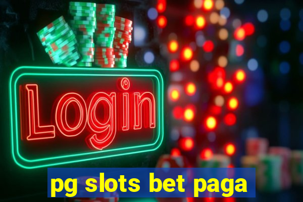 pg slots bet paga