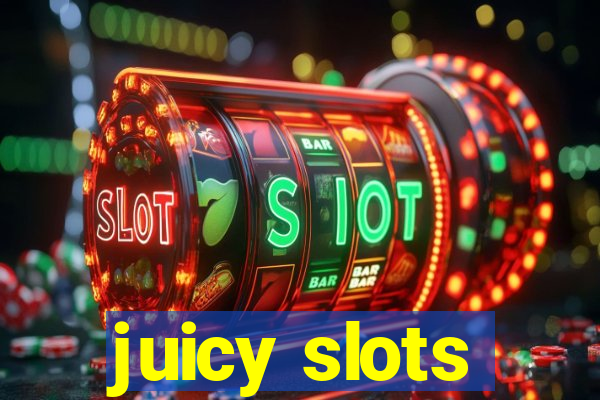 juicy slots