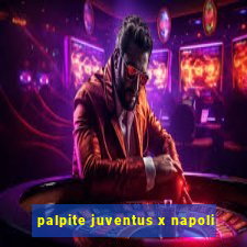 palpite juventus x napoli