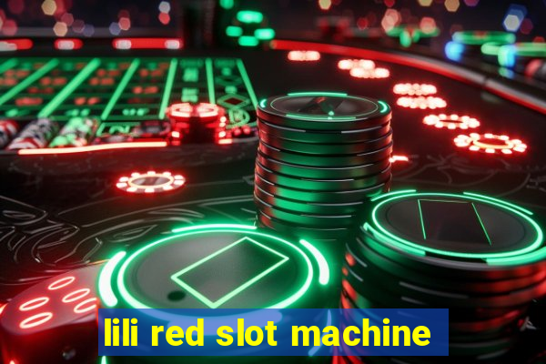 lili red slot machine