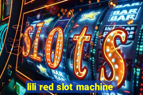 lili red slot machine