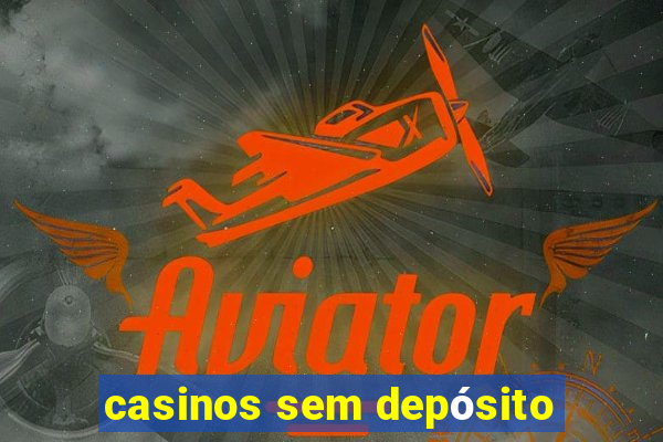 casinos sem depósito