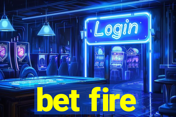 bet fire