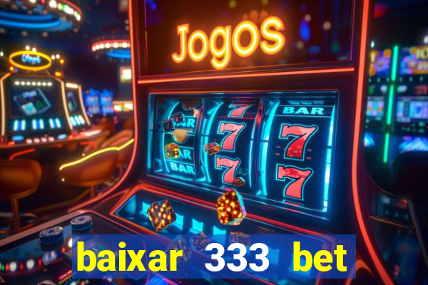 baixar 333 bet fortune tiger