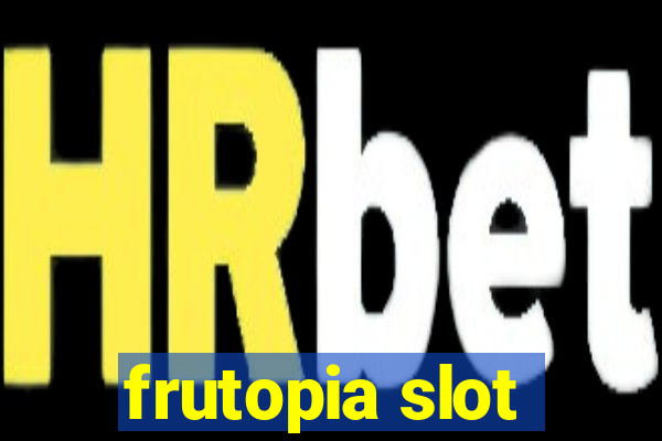 frutopia slot