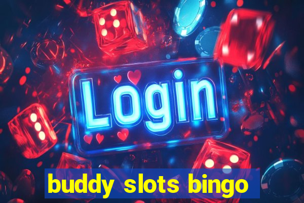 buddy slots bingo