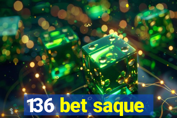 136 bet saque