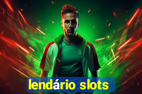 lendário slots