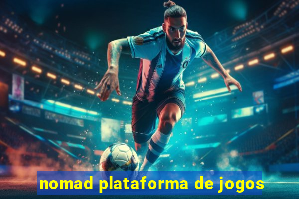 nomad plataforma de jogos