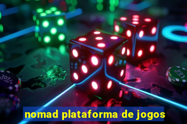 nomad plataforma de jogos