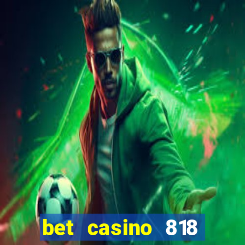 bet casino 818 paga mesmo