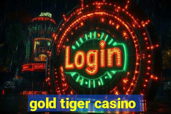 gold tiger casino