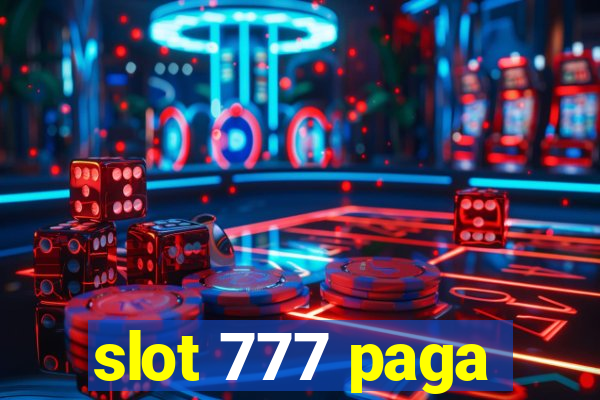 slot 777 paga