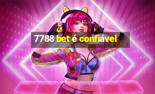 7788 bet é confiável