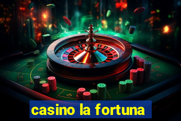 casino la fortuna