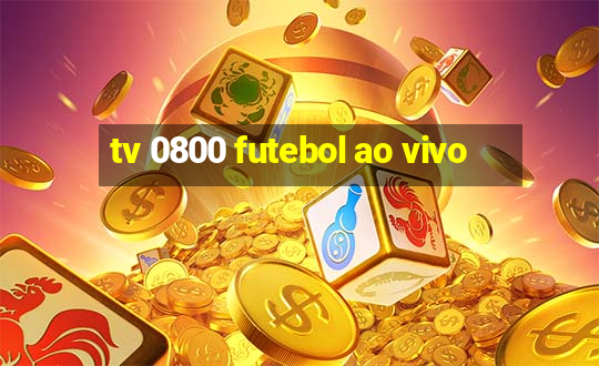 tv 0800 futebol ao vivo