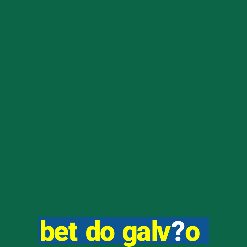 bet do galv?o