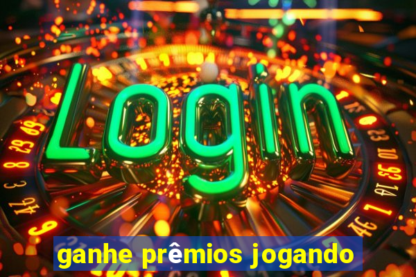 ganhe prêmios jogando