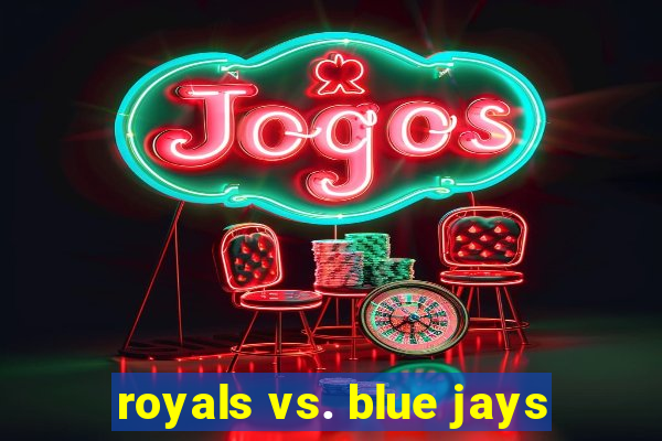 royals vs. blue jays