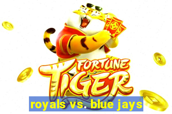 royals vs. blue jays