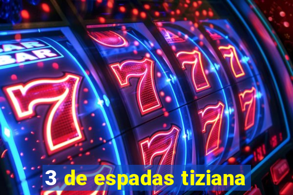 3 de espadas tiziana