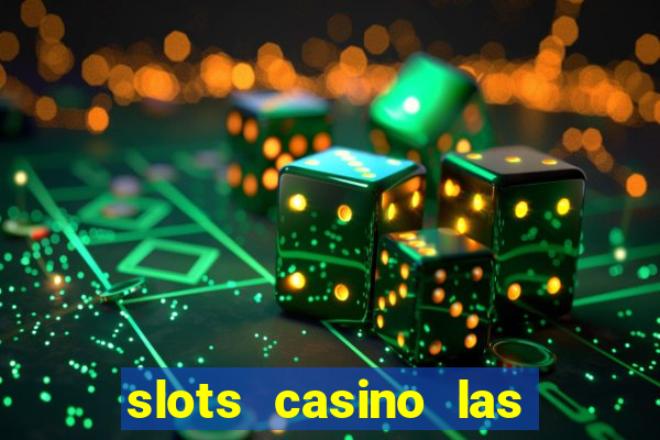 slots casino las vegas slots paga mesmo