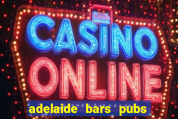 adelaide bars pubs clubs 2020