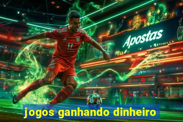 jogos ganhando dinheiro