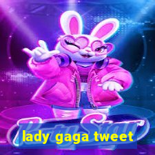 lady gaga tweet