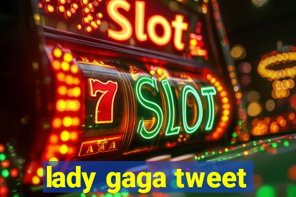 lady gaga tweet