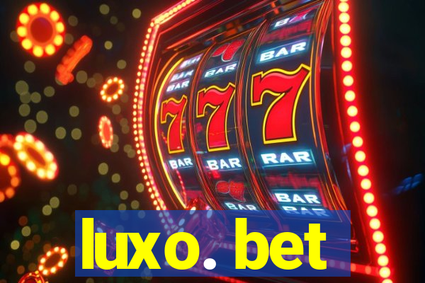 luxo. bet