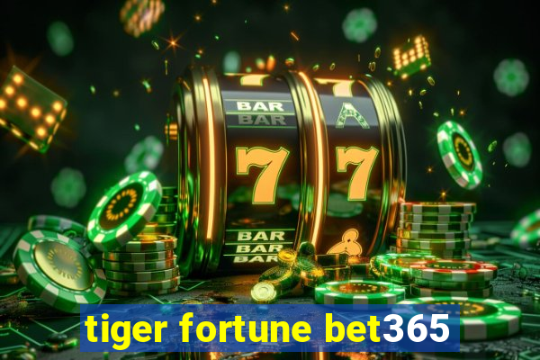 tiger fortune bet365