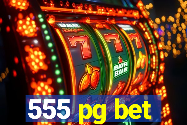 555 pg bet