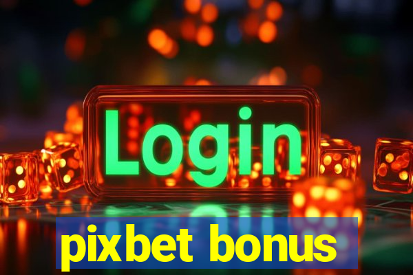 pixbet bonus