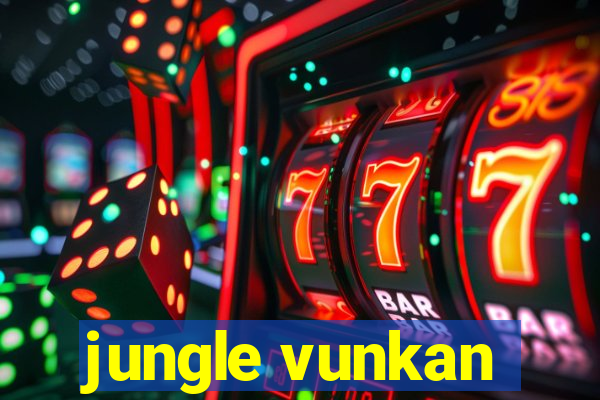 jungle vunkan