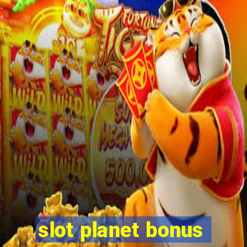 slot planet bonus