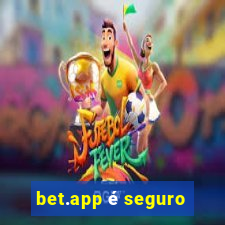 bet.app é seguro