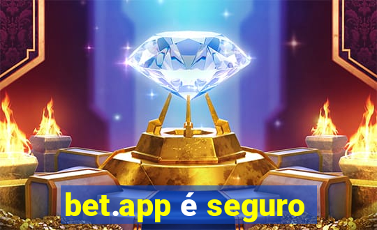 bet.app é seguro