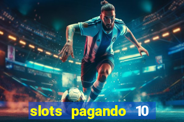 slots pagando 10 no cadastro