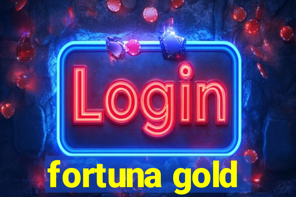 fortuna gold