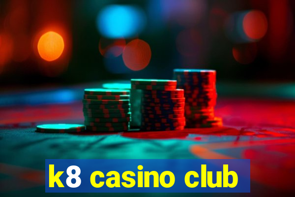 k8 casino club